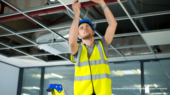 The Benefits of Hiring a Bonded Electrical Contractor