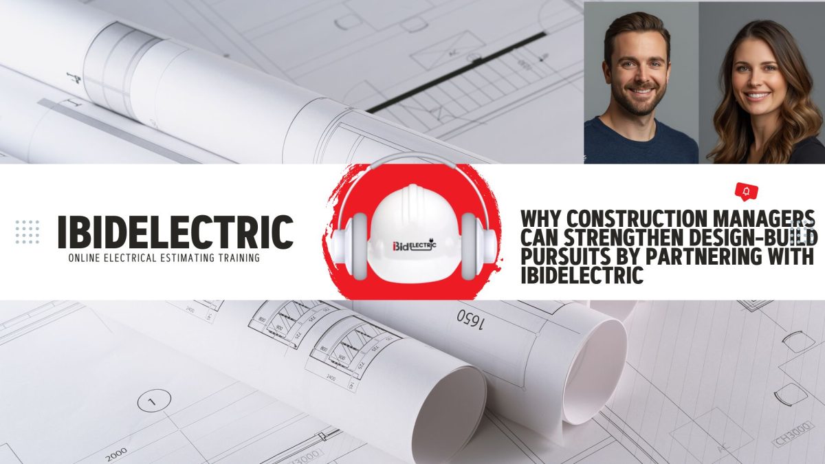 Why Construction Managers Can Strengthen Design-Build Pursuits by Partnering with iBidElectric